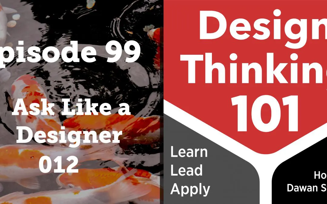 Want Better Outcomes? Find Better Problems. // ALD 012 — DT101 E99