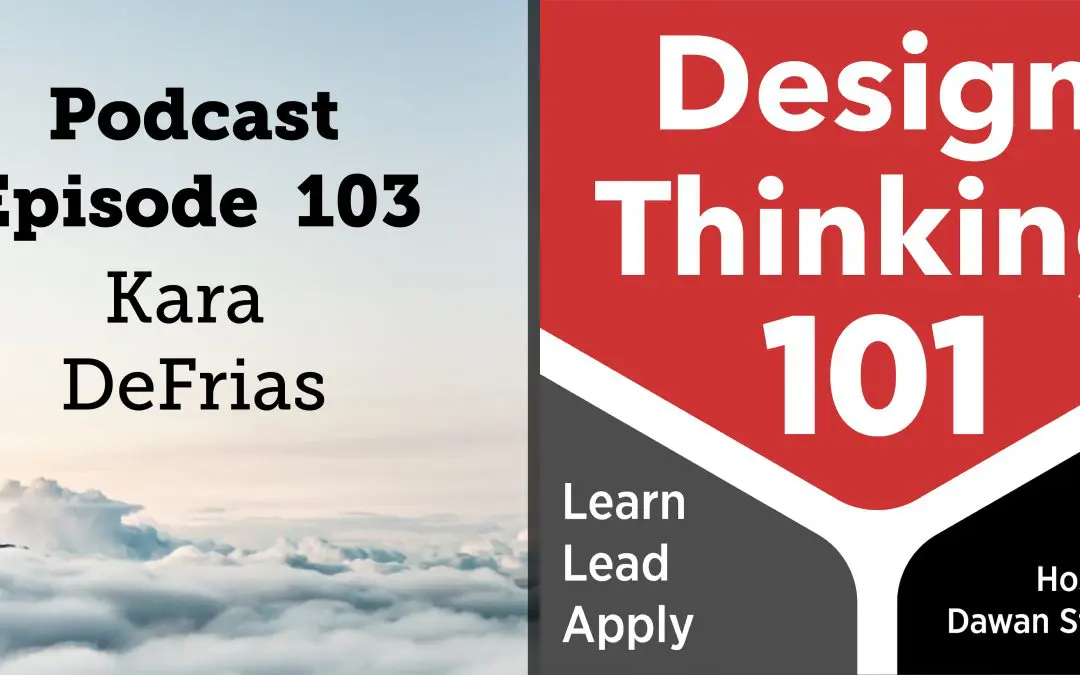 UX + Into, Through, and (Almost) Out of Design with Kara DeFrias — DT101 E103
