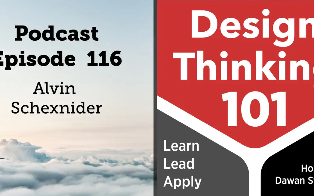 Operations + Human Centered Design + Art with Alvin Schexnider — DT101 E116